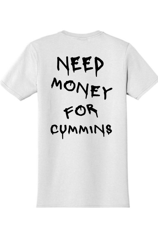 Need Money for Cummins T-shirt